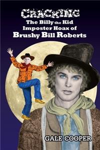 Cracking the Billy the Kid Imposter Hoax of Brushy Bill Roberts