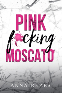 Pink f*cking Moscato