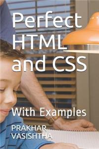 Perfect HTML and CSS: With Application