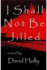 I Shall Not Be Jilled