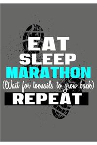 Eat Sleep Marathon Wait For Toenails To Grow Back Repeat