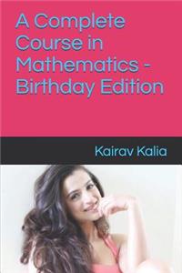 A Complete Course in Mathematics - Birthday Edition