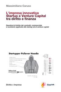 L'impresa innovativa. Startup e Venture Capital tra diritto e finanza.