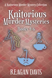 Knitorious Murder Mysteries Books 4-6