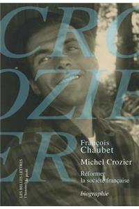 Michel Crozier: Reformer La Societe Francaise