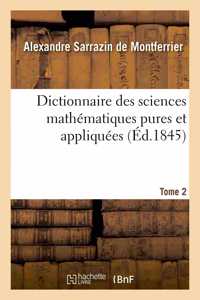 Dictionnaire Des Sciences Mathématiques Pures Et Appliquées. Tome 2