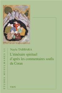 L'Itineraire Spirituel d'Apres Les Commentaires Soufis Du Coran