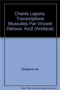 Chants Lapons. Transcriptions Musicales Par Vincent Dehoux