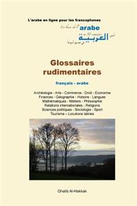 Glossaires Rudimentaires - Fr-AR: Archeologie - Arts - Droit - Economie - Geographie - Histoire - Mathematiques - Metiers - Philosophie - Relations In