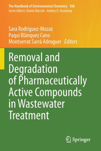 Removal and Degradation of Pharmaceutically Active Compounds in Wastewater Treatment