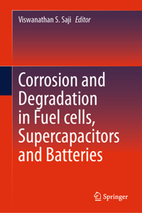 Corrosion and Degradation in Fuel Cells, Supercapacitors and Batteries