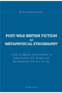 Post-war British Fiction as 'Metaphysical Ethography'