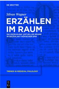 Erzahlen Im Raum: Die Erzeugung Virtueller Raume Im Erzahlakt Hofischer Epik