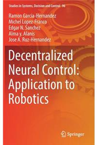 Decentralized Neural Control: Application to Robotics