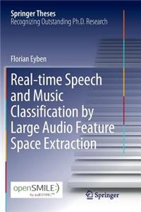 Real-Time Speech and Music Classification by Large Audio Feature Space Extraction