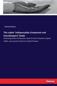 Ladies' indispensable Companion and Housekeepers' Guide