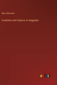 Israeliten und Hyksos in Aegypten