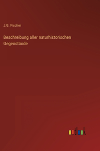 Beschreibung aller naturhistorischen Gegenstände