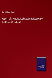 Report of a Geological Reconnoissance of the State of Indiana