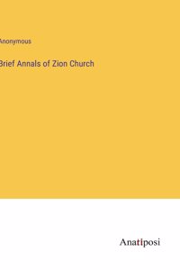 Brief Annals of Zion Church