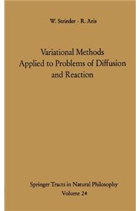 Variational Methods Applied to Problems of Diffusion and Reaction