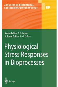 Physiological Stress Responses in Bioprocesses