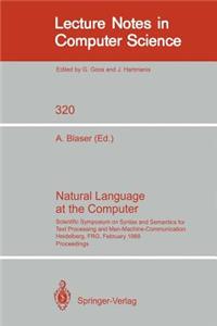 Natural Language at the Computer: Scientific Symposium on Syntax and Semantics for Text Processing and Man Machine Communication, Held on the Occasion of the 20th Anniversary of the 