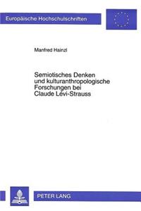 Semiotisches Denken Und Kulturanthropologische Forschungen Bei Claude Levi-Strauss