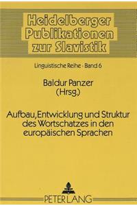 Aufbau, Entwicklung Und Struktur Des Wortschatzes in Den Europaeischen Sprachen