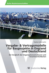 Vergabe- & Vertragsmodelle für Bauprojekte in England und Deutschland