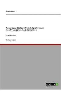 Wertstromdesign. Anwendung in einem metallverarbeitenden Unternehmen