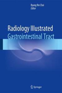 Radiology Illustrated: Gastrointestinal Tract: Gastrointestinal Tract