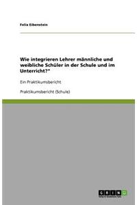 Wie integrieren Lehrer männliche und weibliche Schüler in der Schule und im Unterricht?