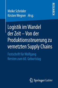 Logistik Im Wandel Der Zeit - Von Der Produktionssteuerung Zu Vernetzten Supply Chains