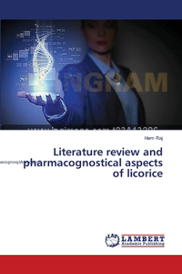 Literature review and pharmacognostical aspects of licorice