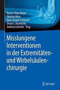 Misslungene Interventionen in Der Extremitäten- Und Wirbelsäulenchirurgie