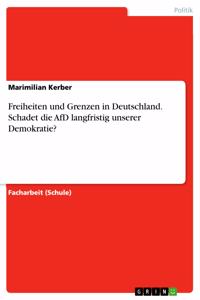 Freiheiten und Grenzen in Deutschland. Schadet die AfD langfristig unserer Demokratie?