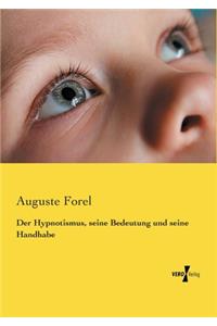Der Hypnotismus, seine Bedeutung und seine Handhabe