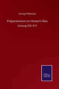Präparationen zu Homer's Ilias