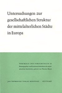 Untersuchungen Zur Gesellschaftlichen Struktur Der Mittelalterlichen Stadte in Europa