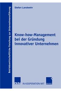 Know-How-Management Bei Der Gründung Innovativer Unternehmen