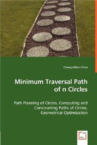 Minimum Traversal Path of n Circles - Path Planning of Circles, Computing and Constructing Paths of Circles,