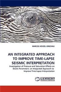 Integrated Approach to Improve Time-Lapse Seismic Interpretation