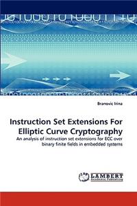 Instruction Set Extensions For Elliptic Curve Cryptography