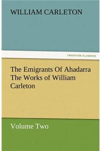 Emigrants of Ahadarra the Works of William Carleton, Volume Two