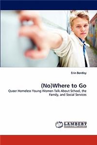 (No)Where to Go