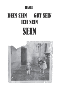 Dein sein, Gut sein, Ich sein, sein