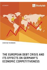 The European debt crisis and its effects on Germany's economic competitiveness