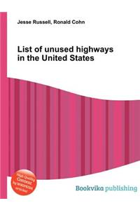 List of Unused Highways in the United States