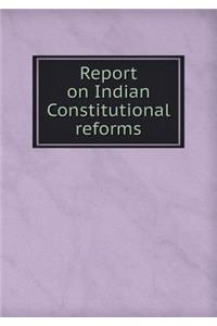 Report on Indian Constitutional Reforms